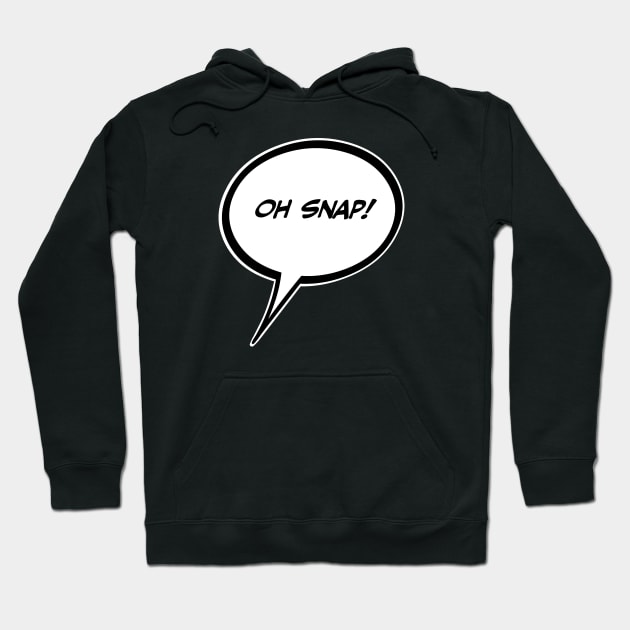 Word Balloon “Oh snap!” Version A Hoodie by PopsTata Studios 